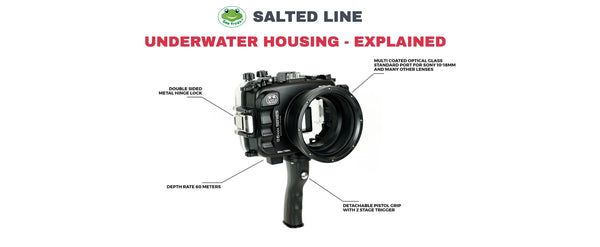 Salted Line Underwater Housing - EXPLAINED