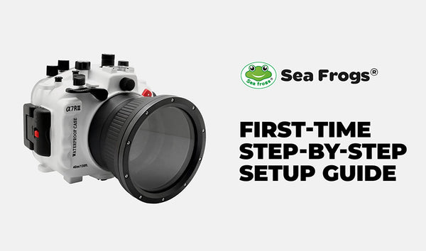 First-time step by step setup guide. Sea Frogs Waterproof Camera Housings